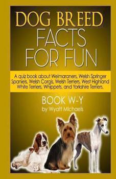Paperback Dog Breed Facts for Fun! Book W-Y Book