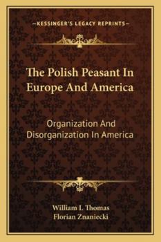 Paperback The Polish Peasant In Europe And America: Organization And Disorganization In America Book