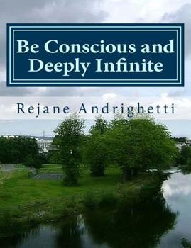 Paperback Be Conscious and Deeply Infinite Book