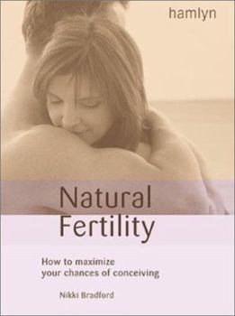 Paperback Natural Fertility: How to Maximize Your Chances of Conception Book