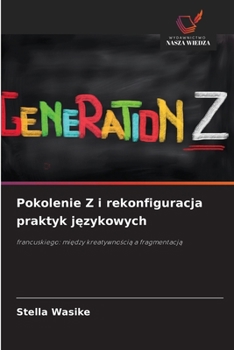 Paperback Pokolenie Z i rekonfiguracja praktyk językowych [Polish] Book