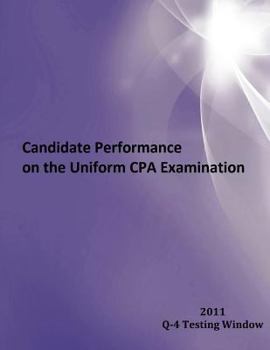 Paperback 2011 Window Q-4 Candidate Performance on the Uniform CPA Examination: 2011 Window Q-4 Book