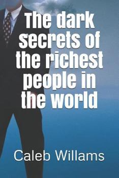 Paperback The Dark Secrets of the Richest People in the World Book