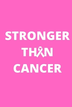 Stronger Than Cancer: Inspirational notebook, motivational quote notebook, funny anniversary bridesmaid best friends best gift notebook