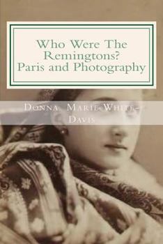 Paperback Who Were The Remingtons? Paris and Photography: Paris and Photography Book