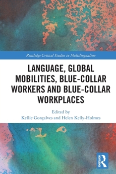 Paperback Language, Global Mobilities, Blue-Collar Workers and Blue-Collar Workplaces Book