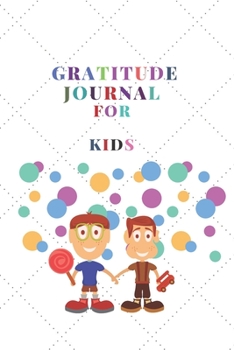 Gratitude Journal for Kids : Kids Activities Fun: 120 Pages to Practice Daily Gratitude and Appreciation (Gift Ideas)
