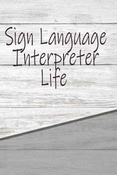 Paperback Sign Language Interpreter Life: Rustic Career Life Writing Journal Book