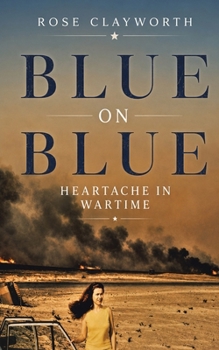 Blue on Blue: Heartache in Wartime