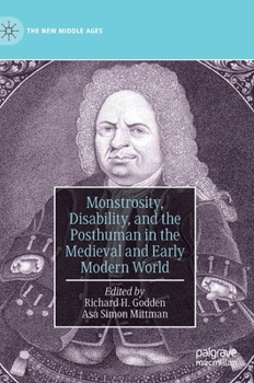Hardcover Monstrosity, Disability, and the Posthuman in the Medieval and Early Modern World Book
