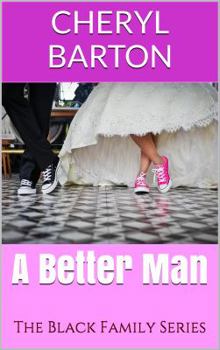 A Better Man: The Black Family Series