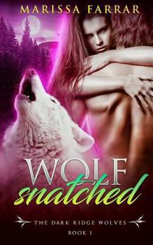 Wolf Snatched - Book #1 of the Dark Ridge Wolves