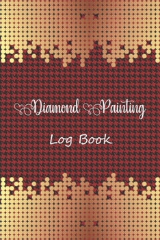 diamond painting log book: Diamond Painting Log Book,This guided prompt Journal is a great gift for any Diamond painting lover. A useful notebook ... Edition with Space for Photos]