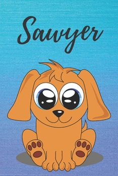 Sawyer dog coloring book / notebook / journal / diary: Personalized Blank Girl & Women, Boys and Men Name Notebook, Blank DIN A5 Pages. Ideal as a Uni ... Christmas & Birthday gift for women.