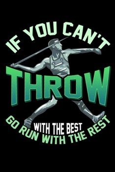 If You Can't Throw With The Best Go Run With The Rest: Funny If You Can't Throw With The Best Go Run With The Rest Blank Composition Notebook for Journaling & Writing (120 Lined Pages, 6" x 9")