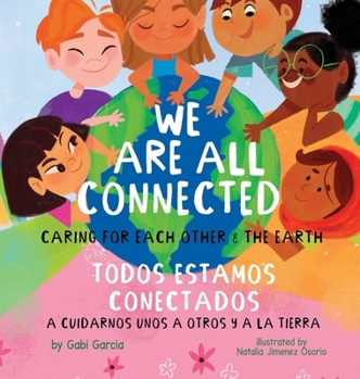 Hardcover We Are All Connected/ Todos Estamos Conectados: Caring for each other & the earth Book