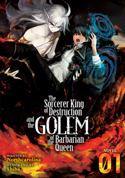 Paperback The Sorcerer King of Destruction and the Golem of the Barbarian Queen (Light Novel) Vol. 1 Book