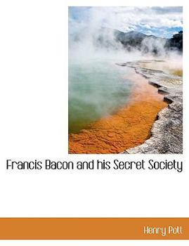 Paperback Francis Bacon and His Secret Society Book