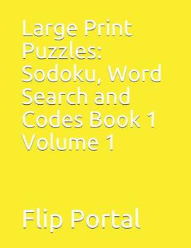Paperback Large Print Puzzles: Sodoku, Word Search and Codes Book 1 Volume 1 [Large Print] Book