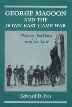 Paperback George Magoon and the Down East Game War: History, Folklore, and the Law Book