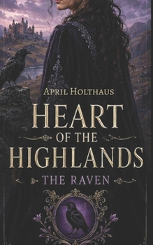 Heart of the Highlands: The Raven - Book #3 of the Protectors of the Crown