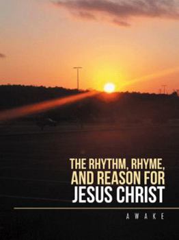 Paperback The Rhythm, Rhyme, and Reason for Jesus Christ: Inspirational Parables Book