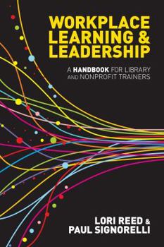 Paperback Workplace Learning & Leadership: A Handbook for Library and Nonprofit Trainers Book