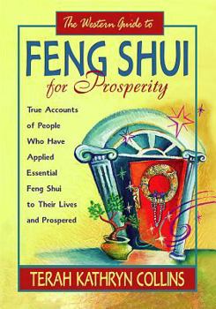 Paperback The Western Guide to Feng Shui for Prosperity: True Accounts of People Who Have Applied Essential Feng Shui to Their Lives and Prospered Book