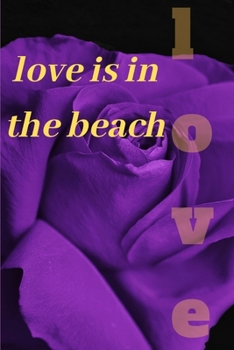 Paperback love is in the beach: valentines day notebook for girl you capture those adorable memories, And more 6*9 lined notebook Book