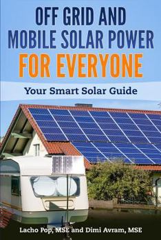 Paperback Off Grid and Mobile Solar Power For Everyone: Your Smart Solar Guide Book