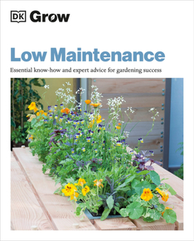 Paperback Grow Low Maintenance: Essential Know-How and Expert Advice for Gardening Success Book