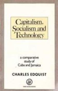 Paperback Capitalism, Socialism, and Technology: A Comparative Study of Cuba and Jamaica (Third World Books) Book