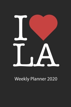 I love LA: I love LA I love Los Angeles weekly planner 2020 day planner 2020 53 pages 6x9 inches ca. DIN A5