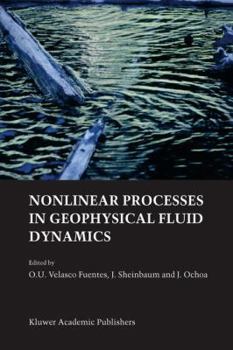 Hardcover Nonlinear Processes in Geophysical Fluid Dynamics: A Tribute to the Scientific Work of Pedro Ripa Book