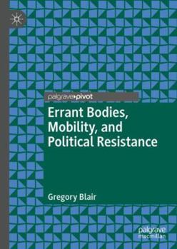 Hardcover Errant Bodies, Mobility, and Political Resistance Book