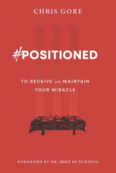 Paperback #Positioned: to Receive and Maintain Your Miracle Book