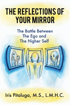 Paperback The Reflections of Your Mirror: The Battle Between Your Ego and Your Higher Self Book