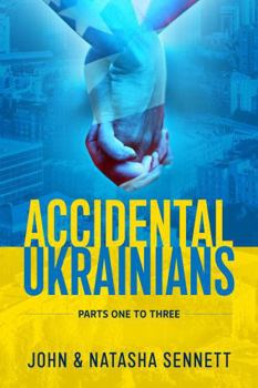 Paperback Accidental Ukrainians: Parts One to Three Book
