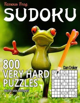 Paperback Famous Frog Sudoku 800 Very Hard Puzzles With Solutions: A Sharper Pencil Series Book