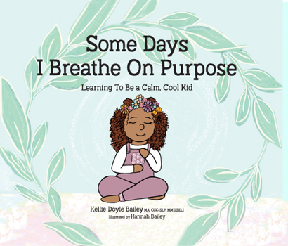 Hardcover Some Days I Breathe on Purpose: Learning to Be a Calm, Cool Kid Book