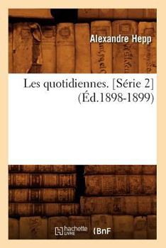 Paperback Les Quotidiennes. [Série 2] (Éd.1898-1899) [French] Book