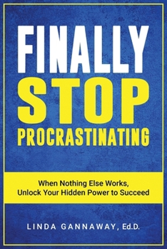 Paperback Finally Stop Procrastinating: When Nothing Else Works, Unlock Your Hidden Power to Succeed Book
