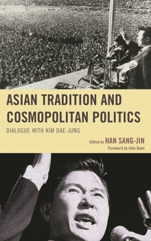 Paperback Asian Tradition and Cosmopolitan Politics: Dialogue with Kim Dae-Jung Book