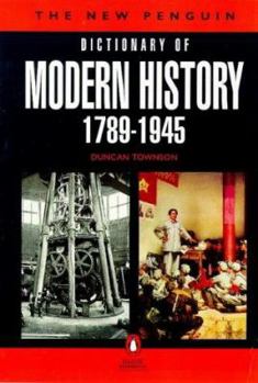 Paperback Dictionary of Modern History, the New Penguin: 21789-1945 Book