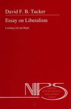 Essay on Liberalism: Looking Left and Right (Nijhoff International Philosophy Series)