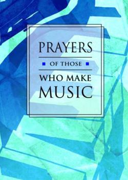 Paperback Prayers for Those Who Make Music Book