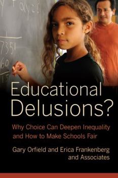 Hardcover Educational Delusions?: Why Choice Can Deepen Inequality and How to Make Schools Fair Book