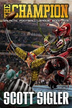 THE CHAMPION - Book #5 of the Galactic Football League