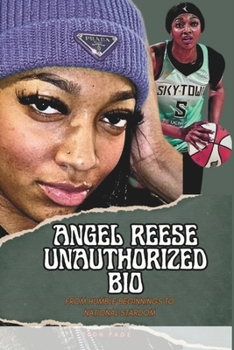 Paperback Angel Reese Unauthorized Bio: From Humble Beginnings to National Stardom Book