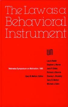 Nebraska Symposium on Motivation, 1985, Volume 33: The Law As a Behavioral Instrument - Book #33 of the Nebraska Symposium on Motivation